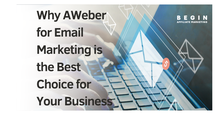 begin affiliate marketing aweber email marketing