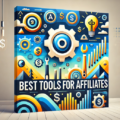 Top Affiliate Marketing Tools : Your Ultimate Guide to Boosting Success